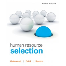 Test Bank for Human Resource Selection, 8th Edition Robert Gatewood